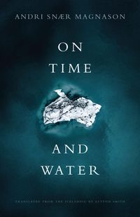 Bild vom Artikel On Time and Water vom Autor Andri Snær Magnason