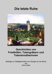 Produktbild: Beitr&auml;ge zur Stadtgeschichte von Giengen an der Brenz / Die letzte Ruhe