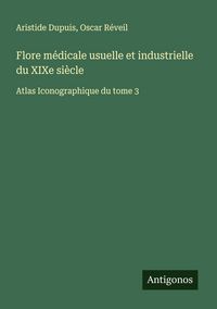 Produktbild: Flore m&eacute;dicale usuelle et industrielle du XIXe si&egrave;cle