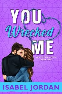 Produktbild: You Wrecked Me (You Complicate Me series, #2)