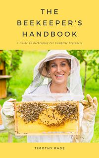 Produktbild: The Beekeeper's Handbook - A Guide To Beekeeping For Complete Beginners