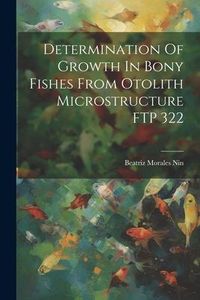 Produktbild: Determination Of Growth In Bony Fishes From Otolith Microstructure FTP 322