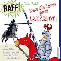 Bild vom Artikel BAFF! Wissen - Lass die Lanze ganz, Lancelot! vom Autor Volker Präkelt
