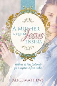 Produktbild: A Mulher A Quem Jesus Ensina