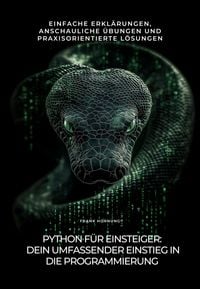 Produktbild: Python f&uuml;r Einsteiger: Dein umfassender Einstieg in die Programmierung