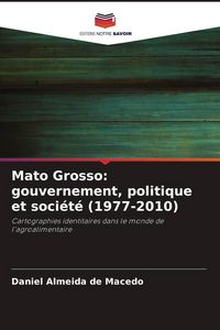Produktbild: Mato Grosso: gouvernement, politique et soci&eacute;t&eacute; (1977-2010)
