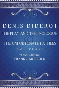Bild vom Artikel The Play and the Prologue & the Unfortunate Fathers vom Autor Denis Diderot
