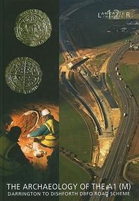 Produktbild: Archaeology of the A1 (M) Darrington to Dishforth DBFO Road Scheme