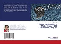 Produktbild: Feature Optimization of Motor Imagery EEG Classification using ML