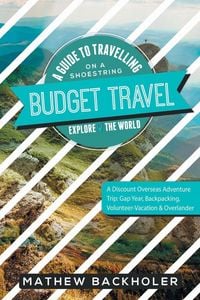 Produktbild: Budget Travel, A Guide to Travelling on a Shoestring, Explore the World, A Discount Overseas Adventure Trip