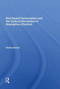 Produktbild: Rosen, S: Red Guard Factionalism And The Cultural Revolution