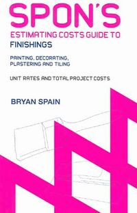 Produktbild: Spon's Estimating Costs Guide to Finishings: Painting, Decorating, Plastering and Tiling Unit Rates and Project Costs