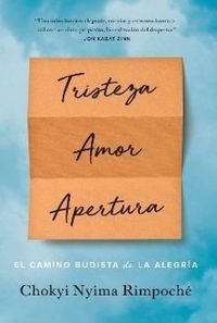 Produktbild: Tristeza, amor, apertura : el camino budista de la alegr&iacute;a