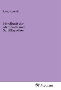 Produktbild: Handbuch der Medicinal- und Sanit&auml;tspolizei