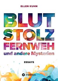 Produktbild: Blut, Stolz, Fernweh und andere Mysterien
