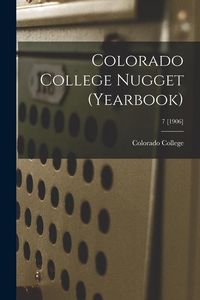 Produktbild: Colorado College Nugget (yearbook); 7 [1906]