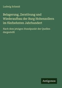 Produktbild: Belagerung, Zerst&ouml;rung und Wiederaufbau der Burg Hohenzollern im f&uuml;nfzehnten Jahrhundert