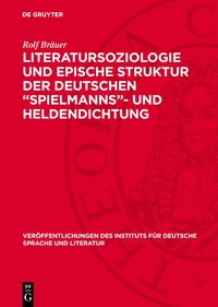 Produktbild: Literatursoziologie und epische Struktur der deutschen &bdquo;Spielmanns&ldquo;- und Heldendichtung