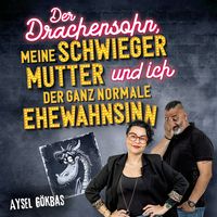 Produktbild: Der Drachensohn, meine Schwiegermutter und ich &ndash; der ganz normale Ehewahnsinn: Aysels unzensierte Geschichten &uuml;ber das Ehegl&uuml;ck, Vaginalpilz und Co. Der &Uuml;berlebensratgeber mit Totlachgarantie