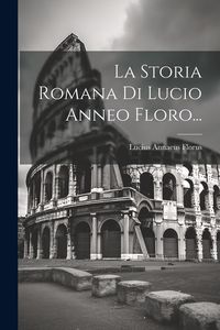 Produktbild: La Storia Romana Di Lucio Anneo Floro...