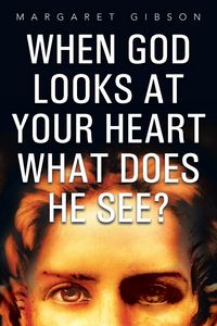 Produktbild: When God Looks at Your Heart What Does He See?