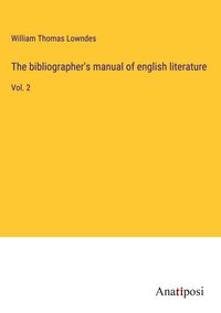 Produktbild: The bibliographer's manual of english literature