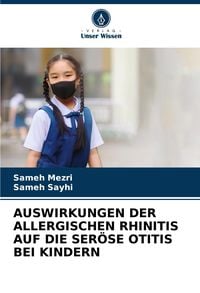 Produktbild: Auswirkungen der Allergischen Rhinitis Auf die Ser&ouml;se Otitis bei Kindern