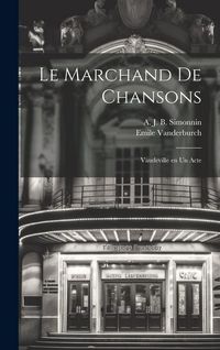 Produktbild: Le marchand de chansons; vaudeville en un acte