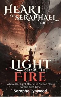 Produktbild: Light Before the Fire: Where Her Light Meets His Cursed Flame for the First Time
