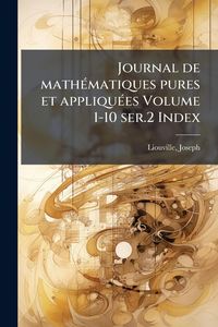 Produktbild: Journal de math&Atilde;(c)matiques pures et appliqu&Atilde;(c)es Volume 1-10 ser.2 Index