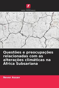 Produktbild: Quest&otilde;es e preocupa&ccedil;&otilde;es relacionadas com as altera&ccedil;&otilde;es clim&aacute;ticas na &Aacute;frica Subsariana