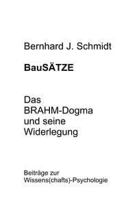 Produktbild: BauS&Auml;TZE: Das BRAHM-Dogma und seine Widerlegung