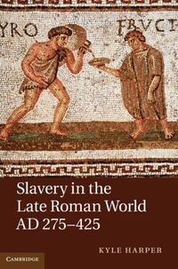 Produktbild: Slavery in the Late Roman World, AD 275-425