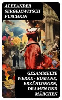 Produktbild: Gesammelte Werke - Romane, Erz&auml;hlungen, Dramen und M&auml;rchen