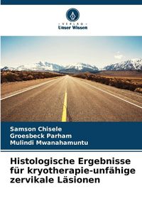 Produktbild: Histologische Ergebnisse f&uuml;r kryotherapie-unf&auml;hige zervikale L&auml;sionen