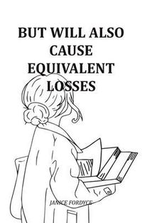 Produktbild: But Will Also Cause Equivalent Losses