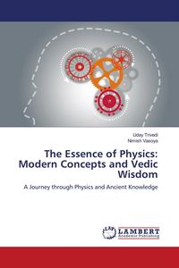 Produktbild: The Essence of Physics: Modern Concepts and Vedic Wisdom