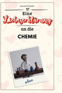 Produktbild: Eine Liebeserkl&auml;rung an die Chemie