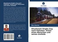 Produktbild: Khushwant Singhs Zug nach Pakistan: Vision eines Menschen und seines Umfelds
