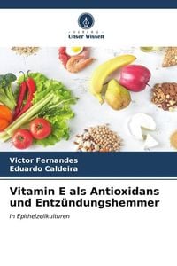 Bild vom Artikel Vitamin E als Antioxidans und Entzündungshemmer vom Autor Victor Fernandes