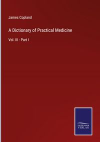 Produktbild: A Dictionary of Practical Medicine