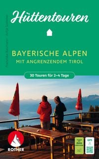 Produktbild: ROTHER Wanderbuch H&uuml;ttentouren Bayerische Alpen mit angrenzendem Tirol. 30 Touren f&uuml;r 2-4 Tage