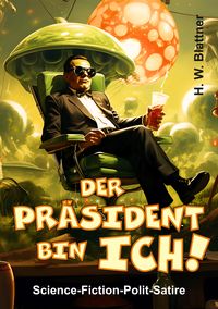 Produktbild: Der Pr&auml;sident bin ich!