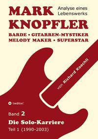 Produktbild: Mark Knopfler (Band 2) - Die Solo-Karriere (Teil 1), das 424 Seiten starke Buch