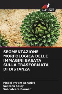 Produktbild: Segmentazione Morfologica Delle Immagini Basata Sulla Trasformata Di Distanza