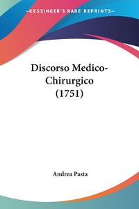 Produktbild: Pasta, A: Discorso Medico-Chirurgico (1751)
