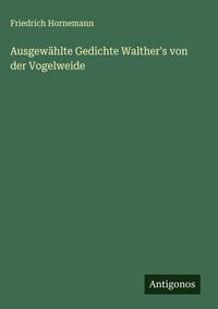 Produktbild: Ausgew&auml;hlte Gedichte Walther's von der Vogelweide