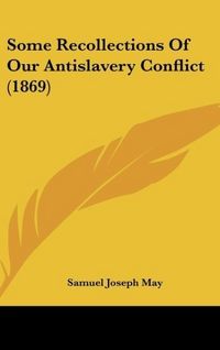 Produktbild: Some Recollections Of Our Antislavery Conflict (1869)