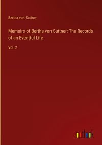 Bild vom Artikel Memoirs of Bertha von Suttner: The Records of an Eventful Life vom Autor Bertha Suttner