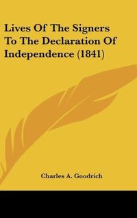 Produktbild: Goodrich, C: Lives Of The Signers To The Declaration Of Inde